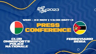 Club Omnisports Police Nationale v Ferroviario Beira - Press Conference