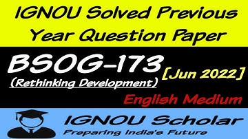 BSOG 173 - Jun 2022 - IGNOU Solved PYQs - Rethinking Development #ignouexampaper