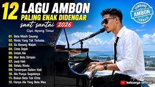 12 LAGU AMBON PALING ENAK DIDENGAR SAAT SANTAI 2026 ||@Keluarga.official-y2u 