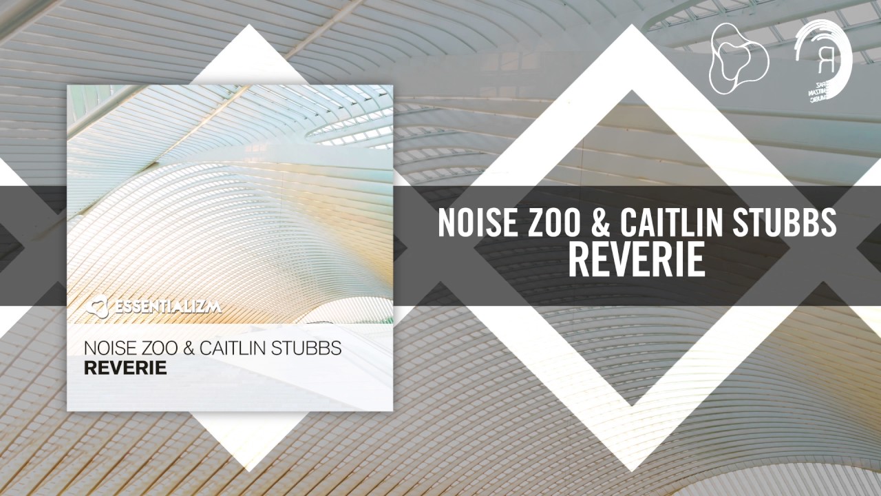 Noise Zoo & Caitlin Stubbs - Reverie (Essentializm/RNM) + LYRICS