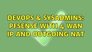 DevOps & SysAdmins: pfsense with 4 WAN IP and outgoing NAT