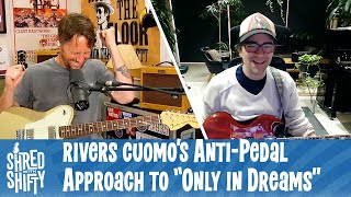 Rivers Cuomo's Anti-Pedal Approach to "Only in Dreams" | Shred with Shifty Podcast