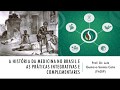 História da Medicina no Brasil e as práticas integrativas e complementares