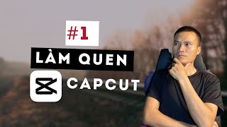 Bài học 1: Giới thiệu và làm quen ứng dụng Capcut