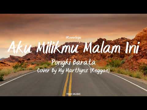 Aku Milikmu Malam Ini - Pongki Barata | Cover By My Marthynz | Lirik Lagu