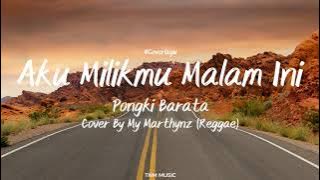 Aku Milikmu Malam Ini - Pongki Barata | Cover By My Marthynz | Lirik Lagu