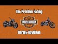 The Problem Facing Harley-Davidson