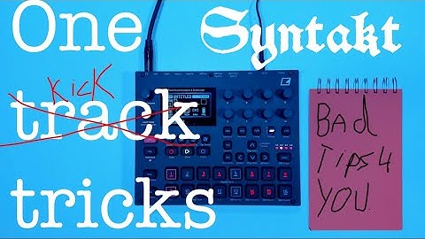 Elektron Syntakt Tips & Tricks for One Track | User Friendly
