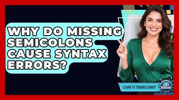 Why Do Missing Semicolons Cause Syntax Errors? - Learn To Troubleshoot
