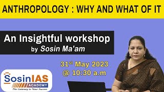 ANTHROPOLOGY: Why and What of it, An Insightful Workshop by Sosin Ma'am @SosinIASACADEMY
