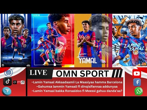 OMN SPORT ONK 13 2025 Lamiin Yamal Mandara La Maasiyaa Hamma Walatjjii Addunyaatti