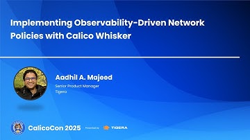 Implementing Observability-Driven Network Policies with Calico Whisker