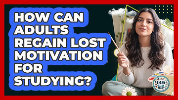 How Can Adults Regain Lost Motivation For Studying? - Learn As An Adult