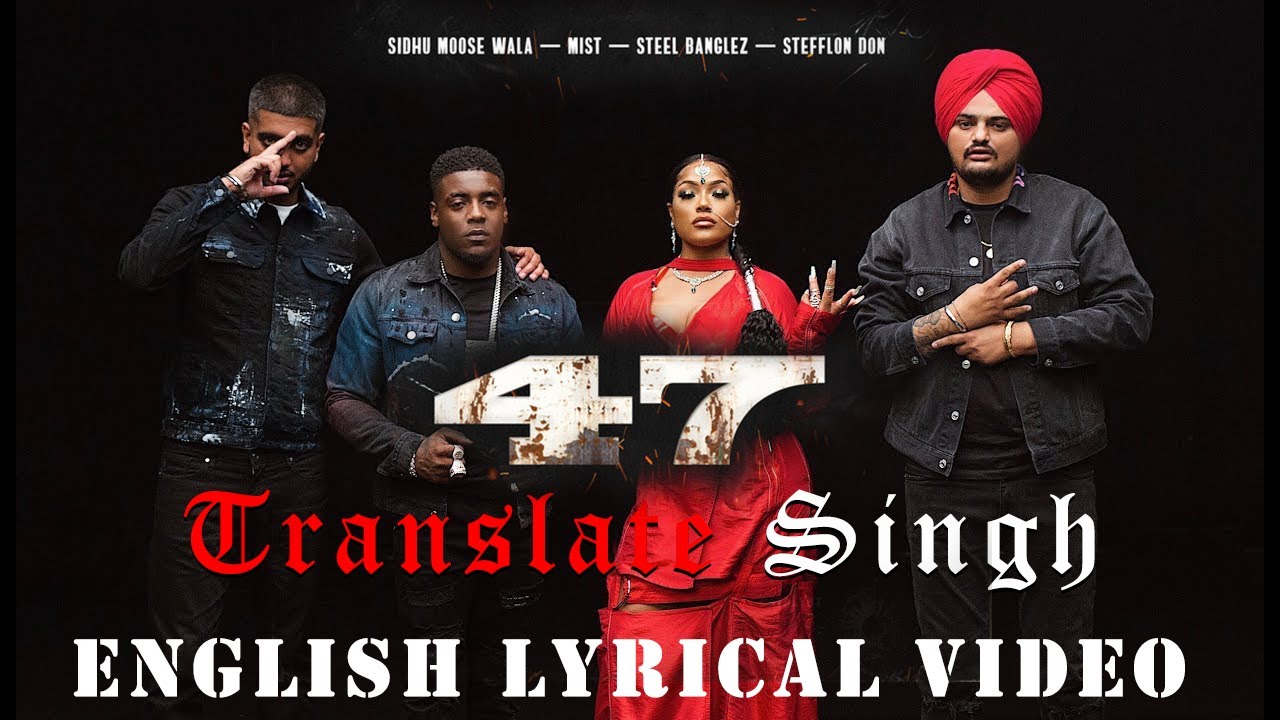 English  Translation for 47 Sidhu Moosewala X Mist X Steflon Don X Steel Banglez  Lyrical Video