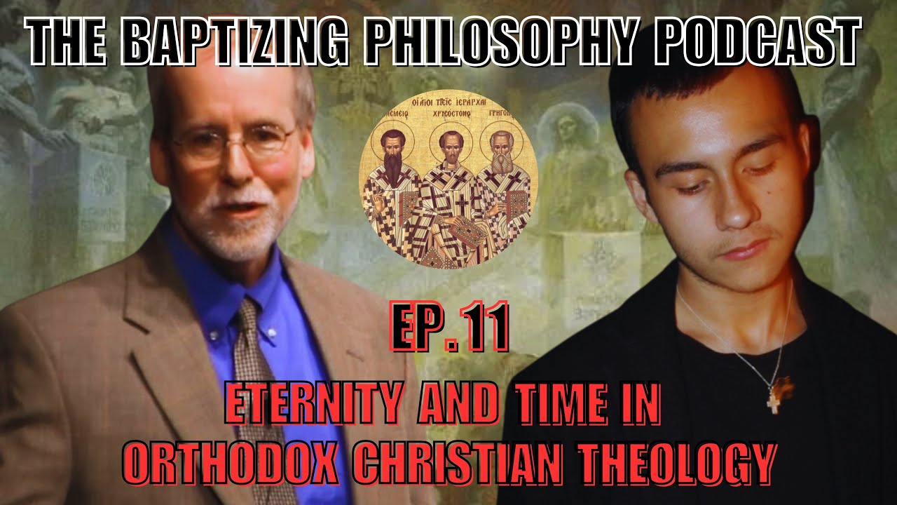 Eternity and Time in Orthodox Christian Theology - Ep.11 (w/Dr. David Bradshaw)
