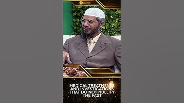Medical Treatments and Investigations that do not Nullify the Fast - Dr Zakir Naik