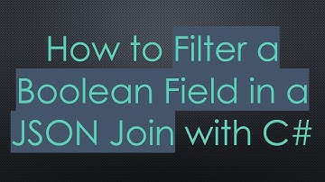 How to Filter a Boolean Field in a JSON Join with C#