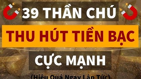 39 Thần Chú Thu Hút Tiền Cực Mạnh (Hiệu Quả Ngay Lập Tức) I Sức Mạnh Tiềm Thức Luật Hấp Dẫn
