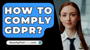 How To Comply GDPR? - SecurityFirstCorp.com