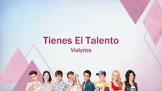 Violetta | Tienes El Talento (lyrics)