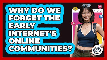 Why Do We Forget The Early Internet