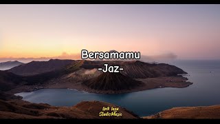 Bersamamu _ Jaz | Lirik Lagu