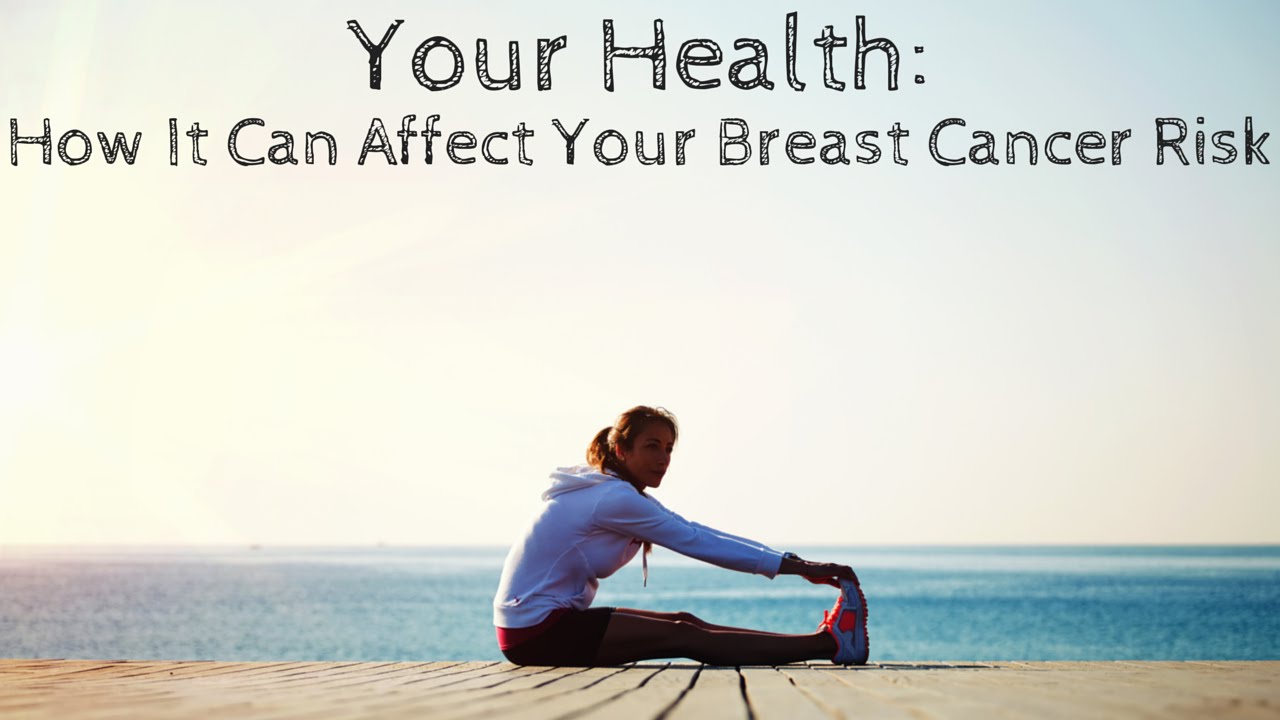 Your Health How It Can Affect Your Breast Cancer Risk YouTube