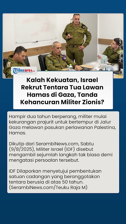 Kehabisan Tentara! Israel Rekrut Prajurit Tua untuk Maju Perang Lawan Hamas di Gaza, Kalah Kekuatan?