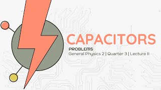 Lecture 3.2: Capacitors-Problems (General Physics 2)