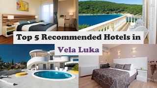 Top 5 Recommended Hotels In Vela Luka | Luxury Hotels In Vela Luka Top 5 Recommended Hotels In Vela Luka | Luxury Hotels In Vela Luka