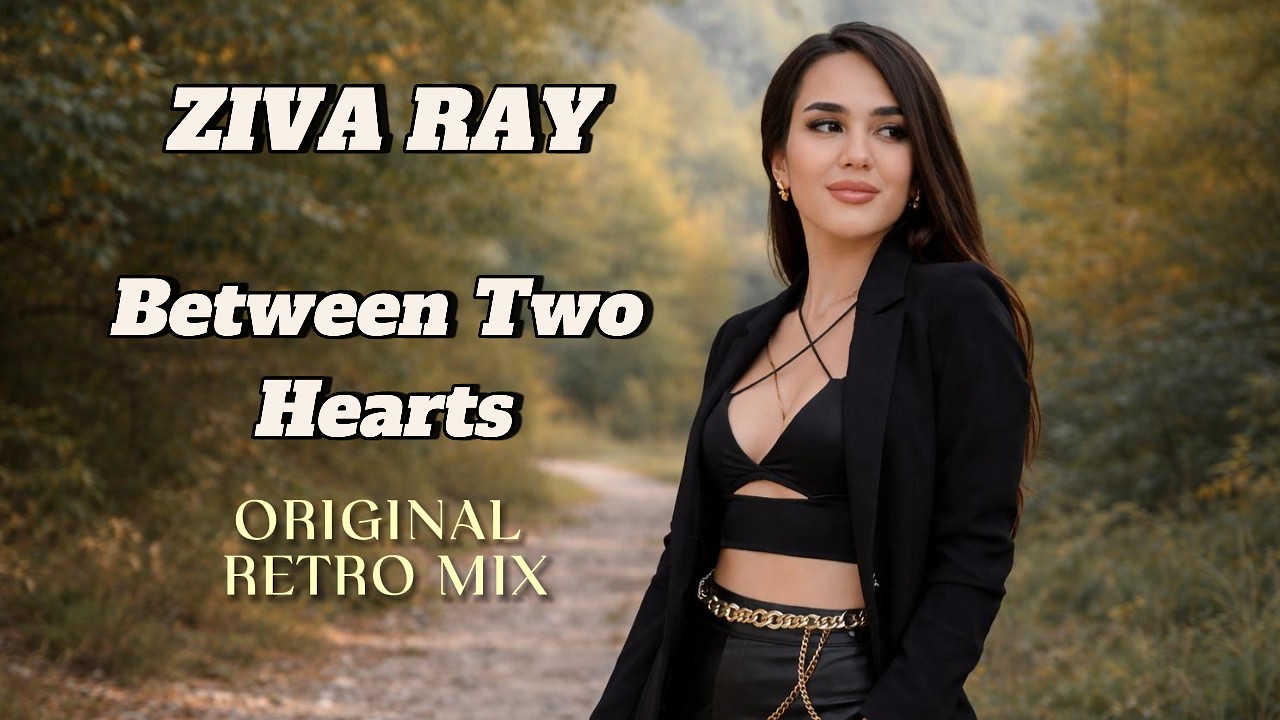 Ziva Ray -  Between Two Hearts (Original Retro Mix)