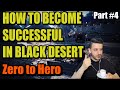 How to become successful in black desert online  zero to hero  part 4