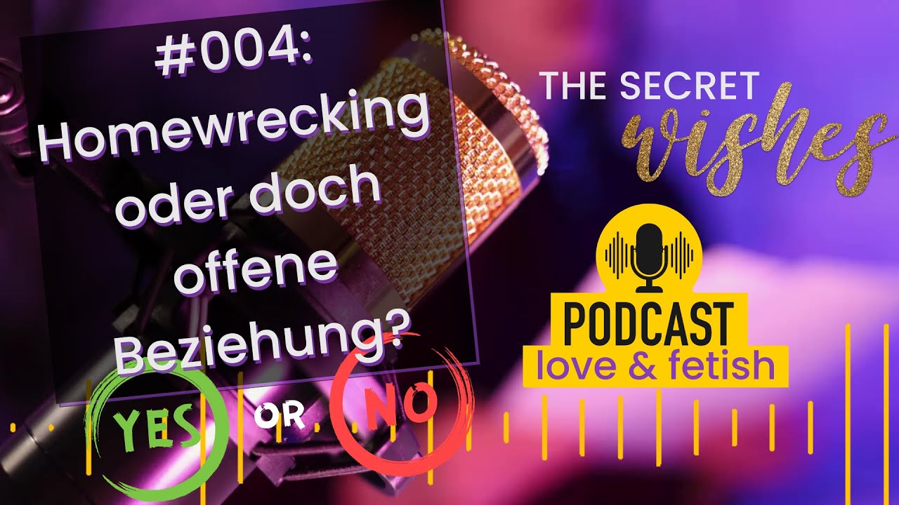 #004 Homewrecking oder doch Offene Beziehung?
