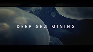 The Clouds Will Clear - Deep Sea Mining