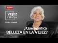 ¿Qué significa Belleza en la vejez? | EN VIVO con Patricia Kelly