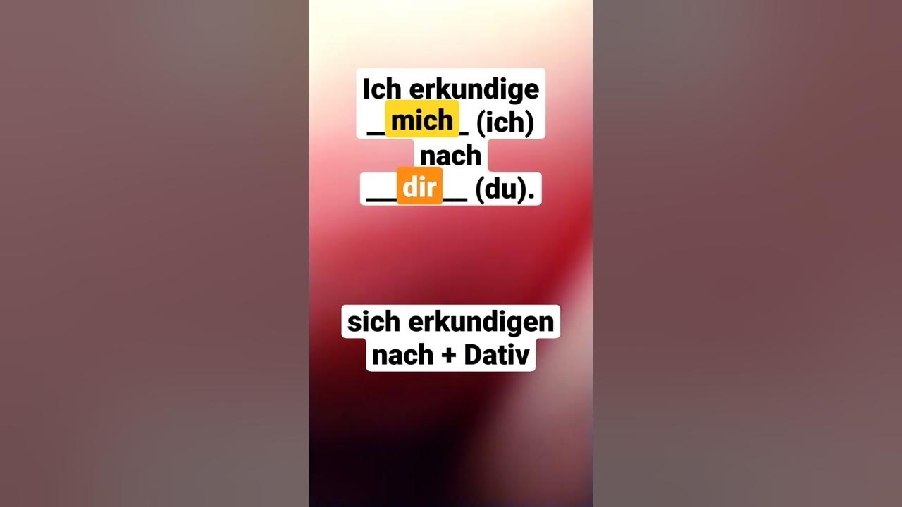 Ich erkundige mich nach bei dir, sich erkundigen nach Dativ, Deutsche Grammatik, Verb