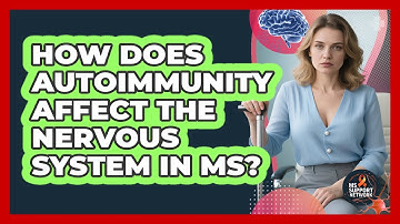 How Does Autoimmunity Affect The Nervous System In MS?