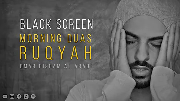 2 Hours Black Screen | Ruqyah | Morning Duas | Omar Hisham | Be Heaven | Protection | Relaxation