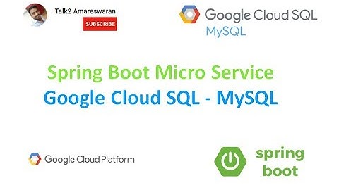 Connecting Google Cloud SQL into your Spring Boot Micro service in 10 minutes