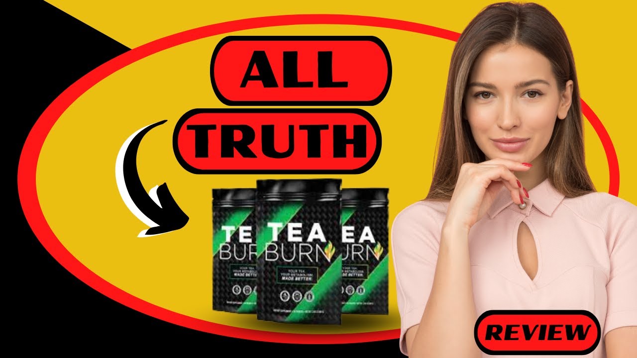TEA BURN REVIEWS ⚠️ (ALERT) DOES TEA BURN WORK TEA BURN WEIGHT LOSS