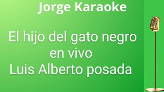 El hijo del gato negro en vivo Karaoke  Luis Alberto posada