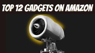 Top 12 Gadgets Available on Amazon