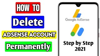 How to Delete Adsense Account Permanently 2021 - Adsense Account Delete kaise kare - Close Adsense