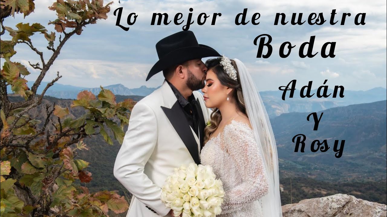 LO MEJOR DE LA BODA DE    ADÁN  & ROSY 