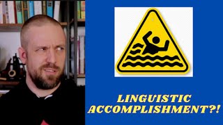 In Linguistics, drowning is an accomplishment