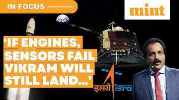 ISRO Chief: Even ‘If Sensors, Engines Fail, Chandrayaan’s Lander Vikram Will Still Land…’ | In Focus