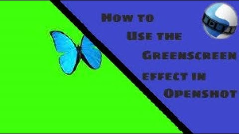 How to Use the GREEN SCREEN Effect in OpenShot