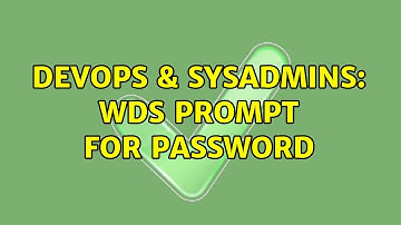 DevOps & SysAdmins: WDS prompt for password (2 Solutions!!)