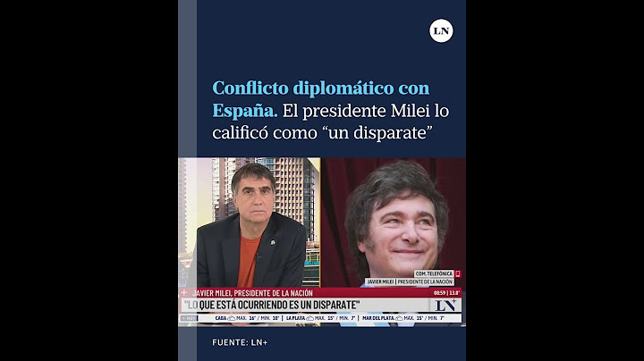 Conflicto diplomático con España: el presidente Milei lo calificó como "un disparate"