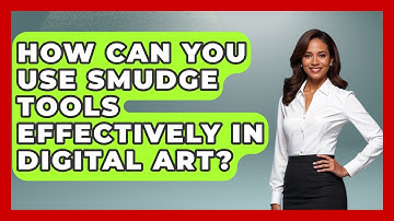 How Can You Use Smudge Tools Effectively In Digital Art? - The Virtual Art Desk